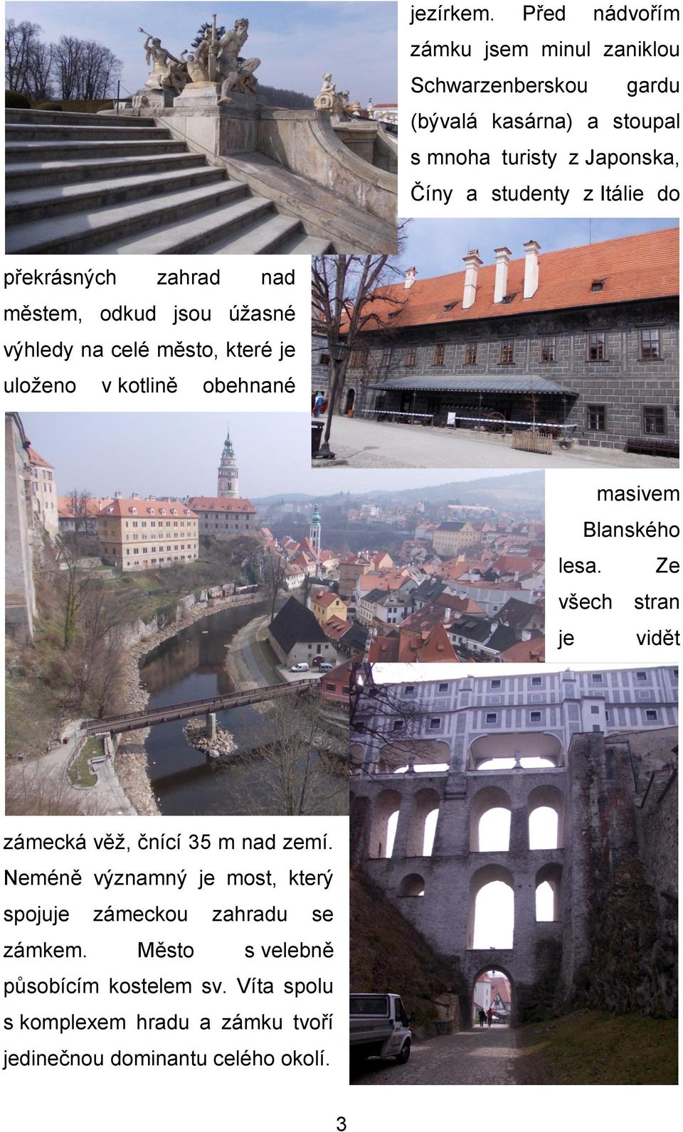 studenty z Itálie do překrásných zahrad nad městem, odkud jsou úžasné výhledy na celé město, které je uloženo v kotlině obehnané