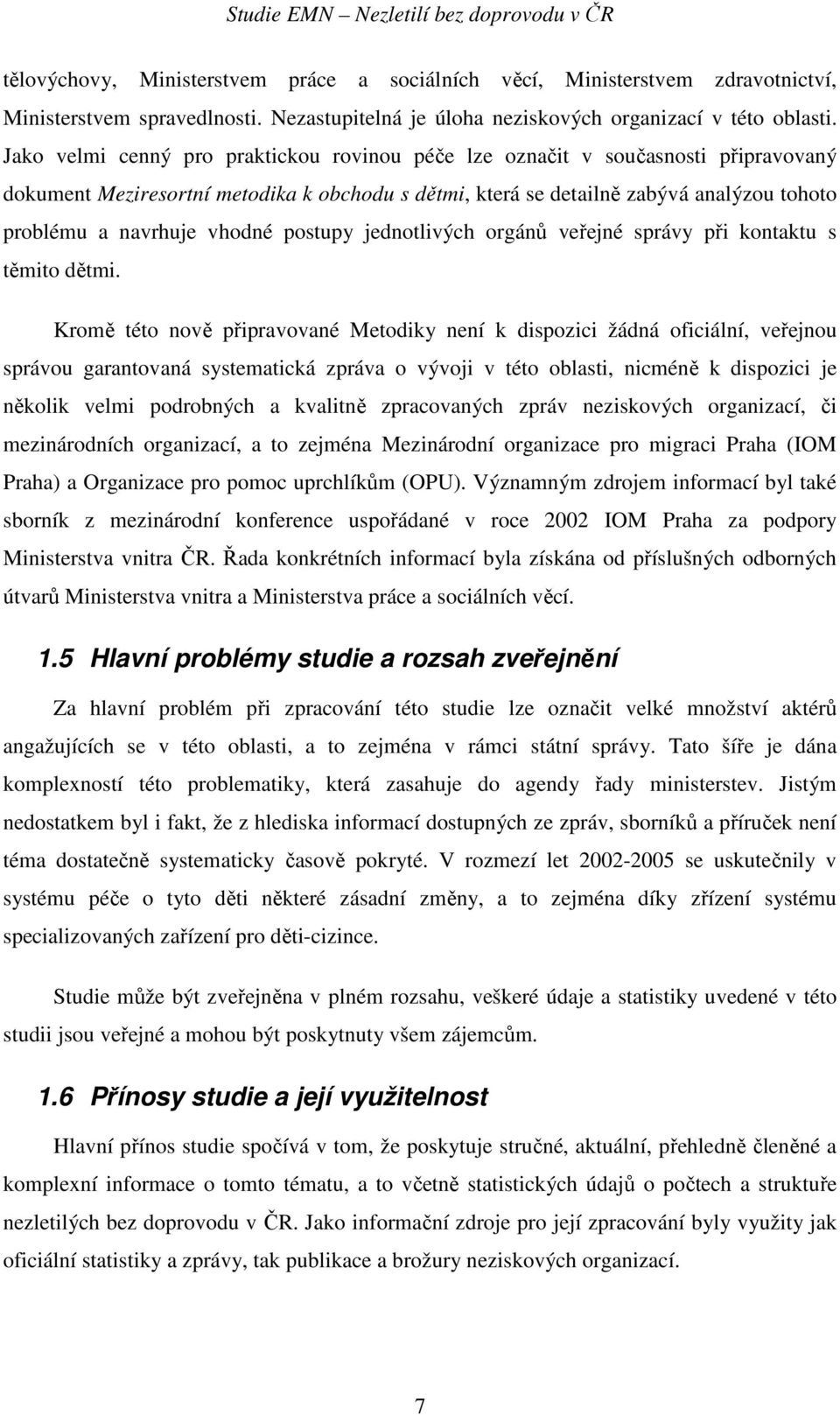 vhodné postupy jednotlivých orgánů veřejné správy při kontaktu s těmito dětmi.