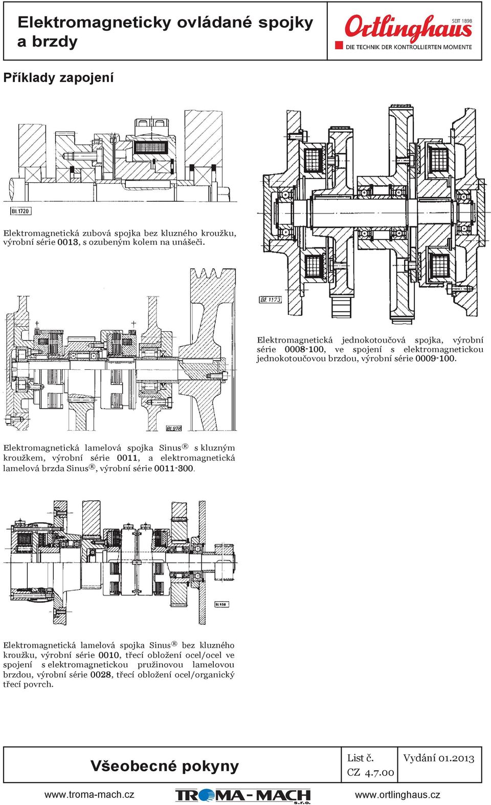 Elektromagnetická lamelová spojka Sinus s kluzným kroužkem, výrobní série 0011, a elektromagnetická lamelová brzda Sinus, výrobní série 0011-300.