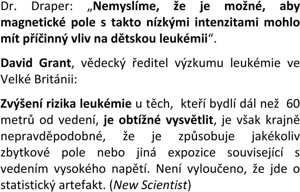 David Grant, vědecký ředitel výzkumu leukémie ve Velké Británii: Zvýšení rizika leukémie u těch, kteří bydlídál než 60