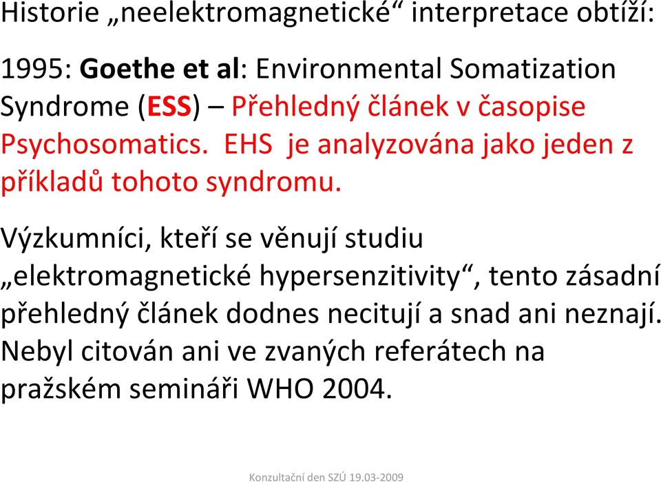 EHS je analyzována jako jeden z příkladů tohoto syndromu.