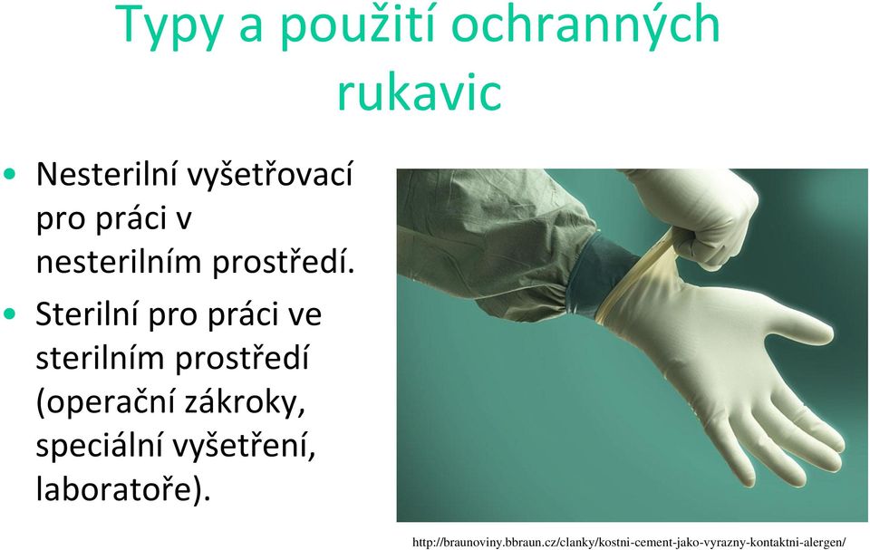 Sterilní pro práci ve sterilním prostředí (operační zákroky,