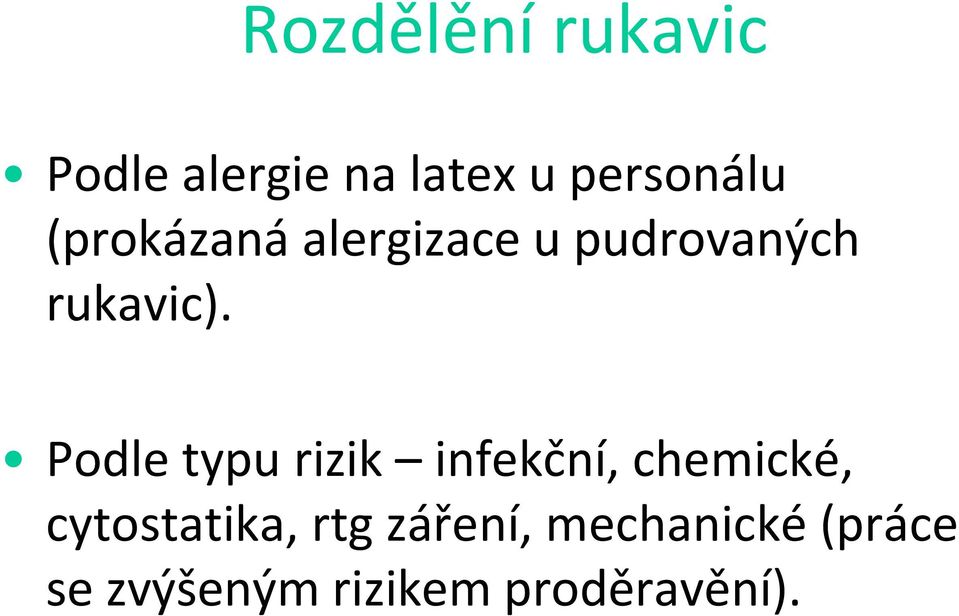 Podle typu rizik infekční, chemické, cytostatika,