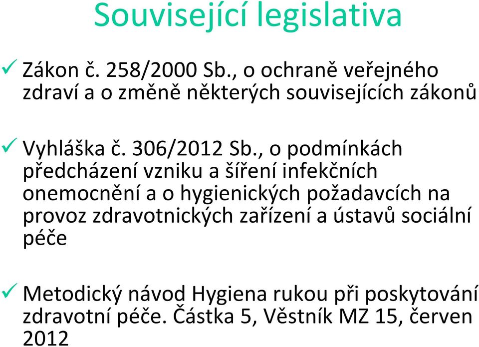 , o podmínkách předcházení vzniku a šíření infekčních onemocnění a o hygienických požadavcích na