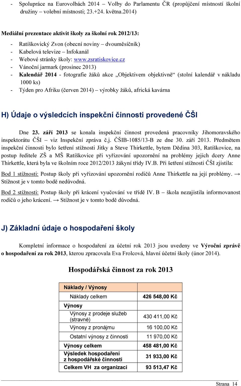 cz - Vánoční jarmark (prosinec 2013) - Kalendář 2014 - fotografie žáků akce Objektivem objektivně (stolní kalendář v nákladu 1000 ks) - Týden pro Afriku (červen 2014) výrobky žáků, africká kavárna H)