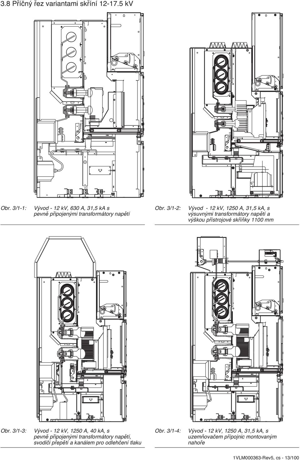 3/1-2: Vývod - 12 kv, 1250 A, 31,5 ka, s výsuvnými transformátory napětí a výškou přístrojové skříňky 1100 mm Obr.