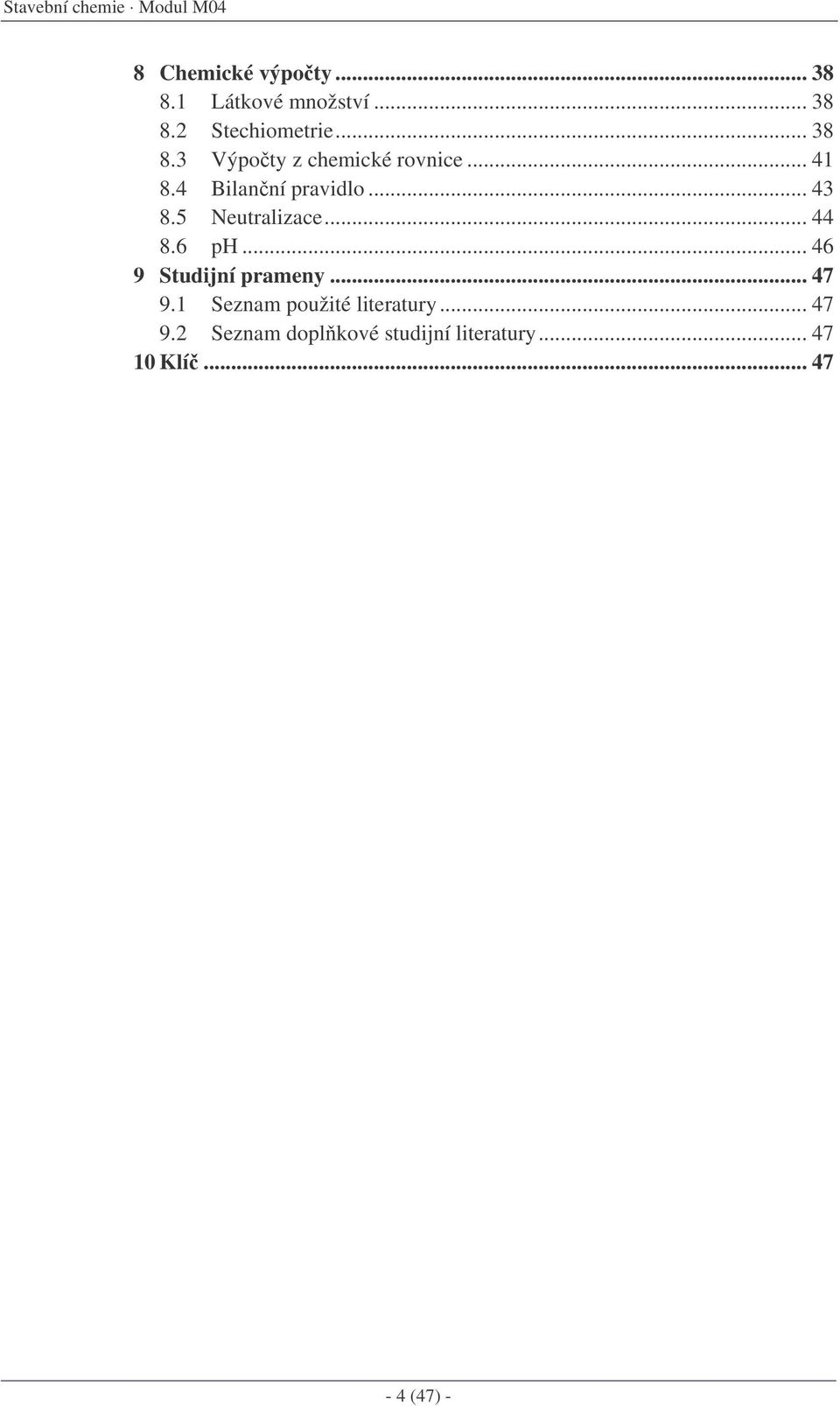5 Neutralizace... 44 8.6 ph... 46 9 Studijní prameny... 47 9.