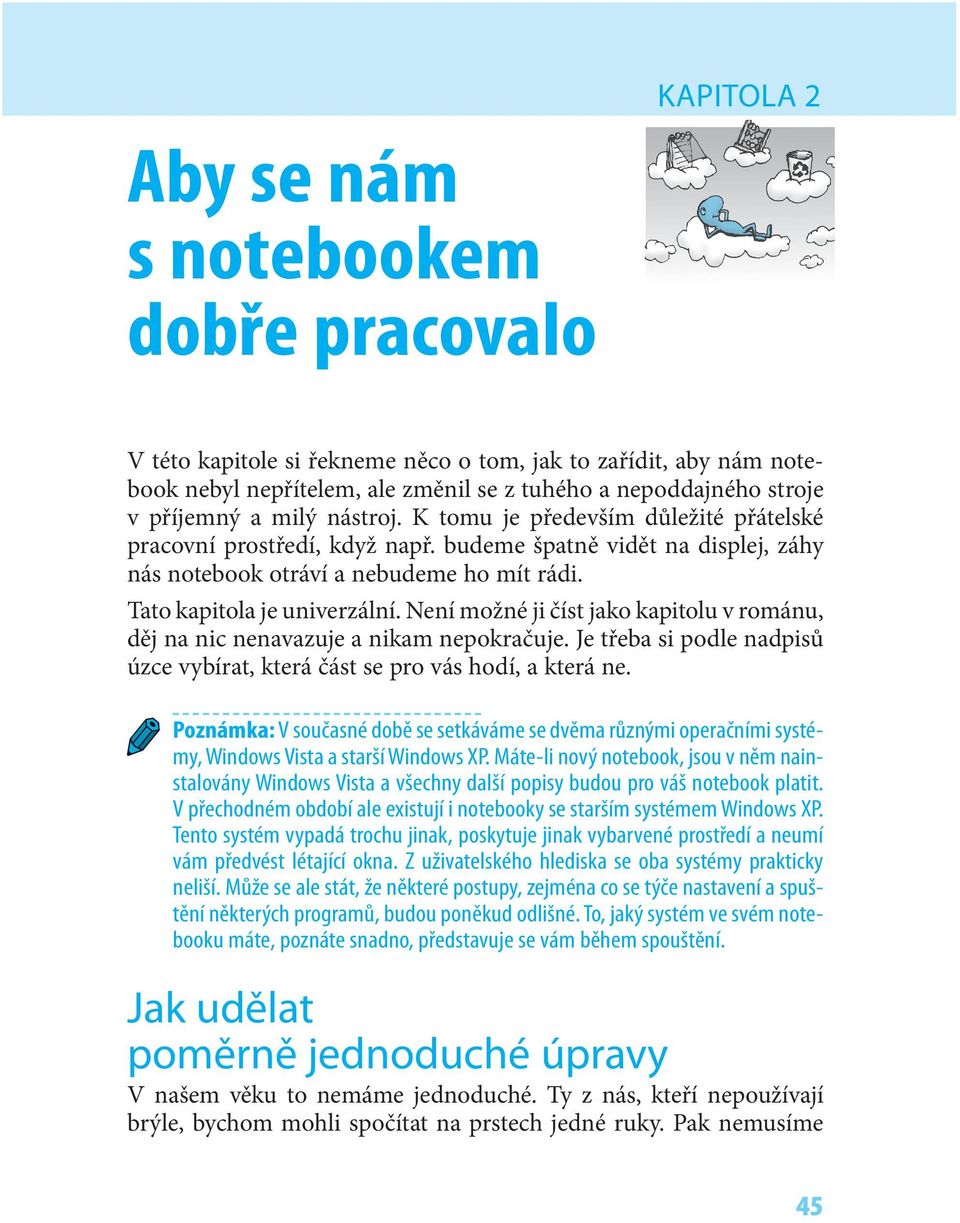 Není možné ji číst jako kapitolu v románu, děj na nic nenavazuje a nikam nepokračuje. Je třeba si podle nadpisů úzce vybírat, která část se pro vás hodí, a která ne.