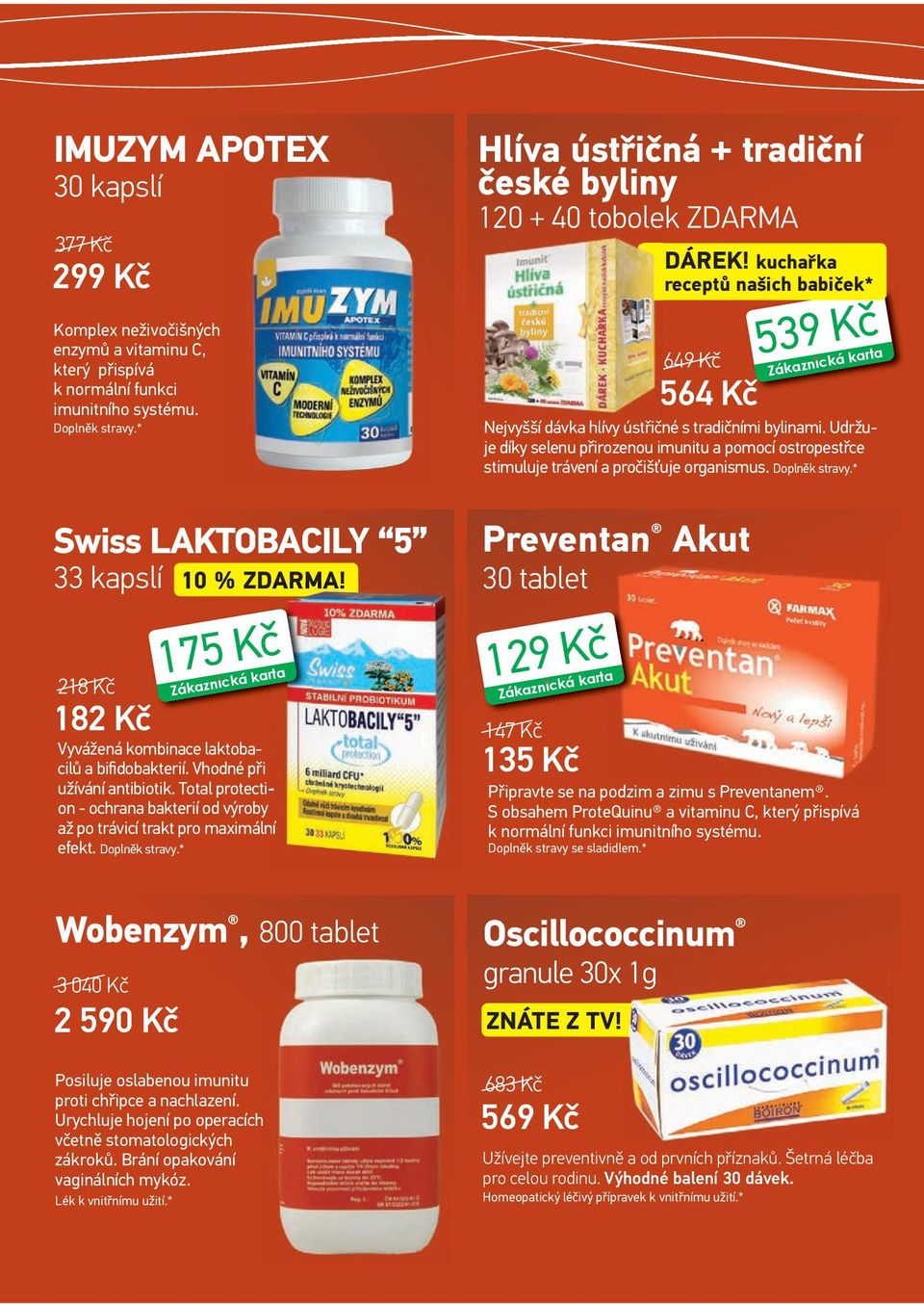 Hlíva ústřičná + tradiční české byliny 120 + 40 tobolek ZDARMA 649 Kč 564 Kč Nejvyšší dávka hlívy ústřičné s tradičními bylinami.