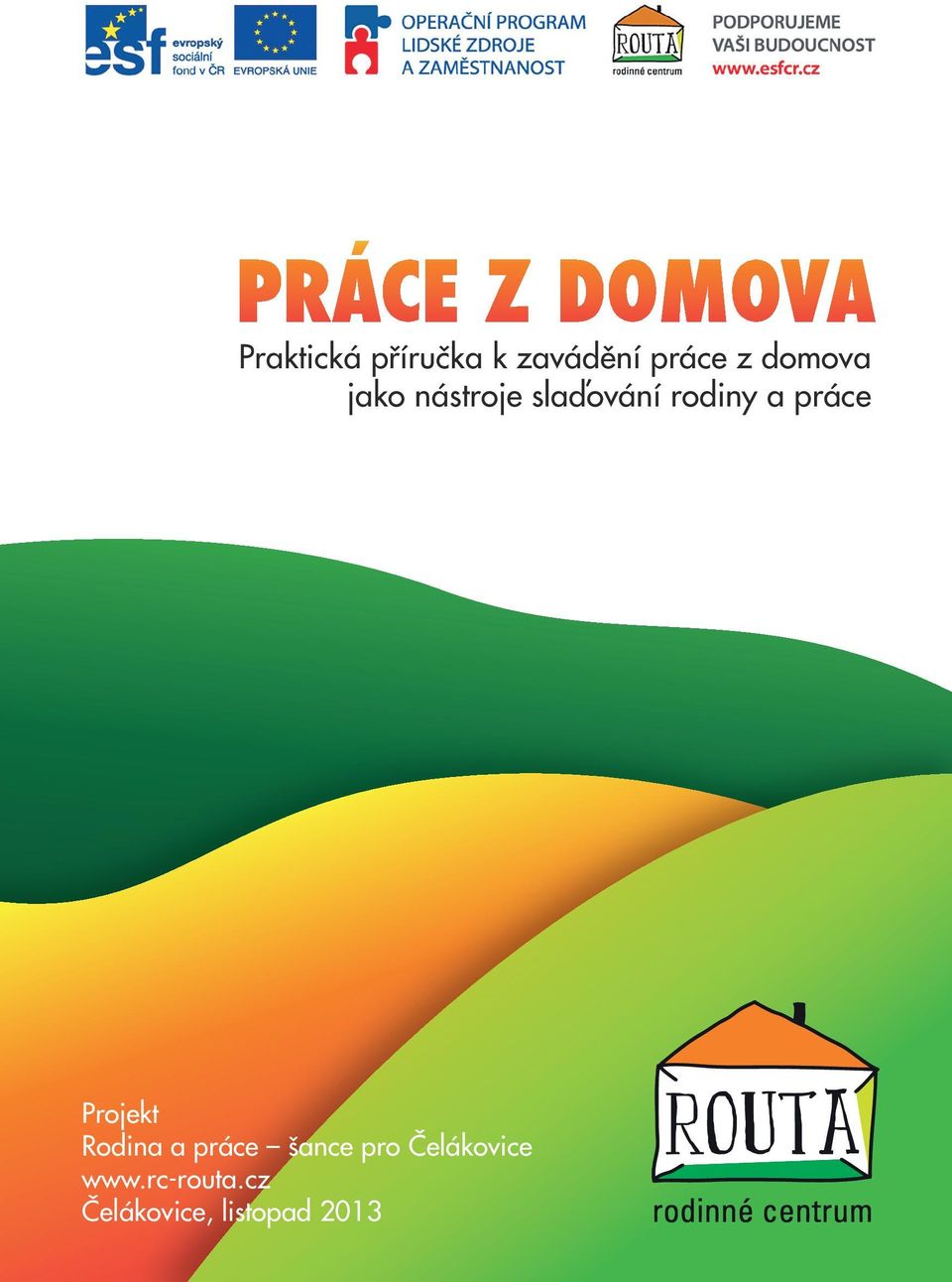 práce Projekt Rodina a práce šance pro