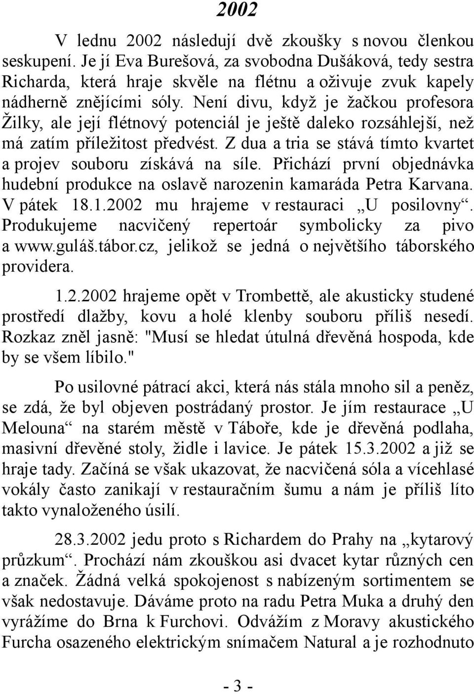 Není divu, když je žačkou profesora Žilky, ale její flétnový potenciál je ještě daleko rozsáhlejší, než má zatím příležitost předvést.