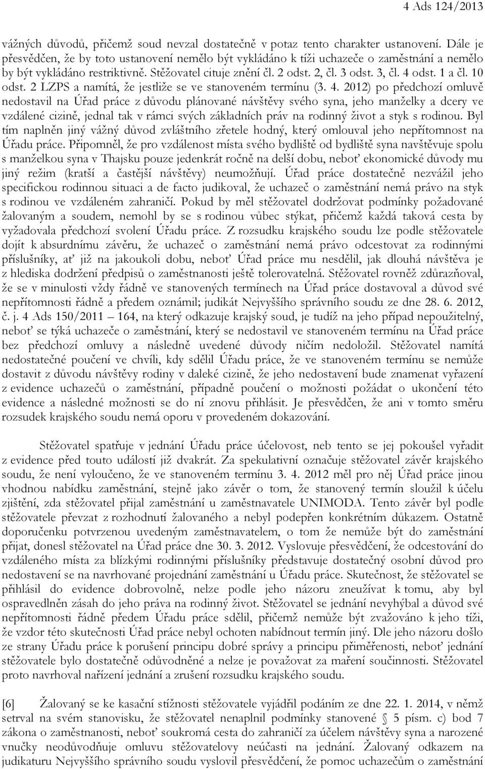 1 a čl. 10 odst. 2 LZPS a namítá, že jestliže se ve stanoveném termínu (3. 4.