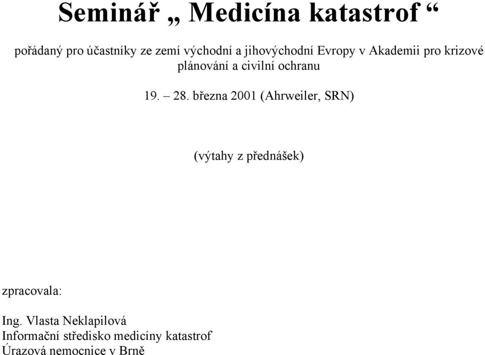28. března 2001 (Ahrweiler, SRN) (výtahy z přednášek) zpracovala: Ing.