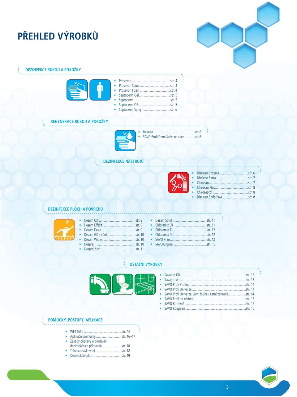 ..str. 9 Desam Effekt...str. 9 Desam Extra...str. 9 Desam GK s vůní...str. 10 Desam Wipes...str. 10 Desprej...str. 10 Desprej Soft...str. 11 Desam Solid...str. 11 Chloramix DT...str. 11 Chloramin T.