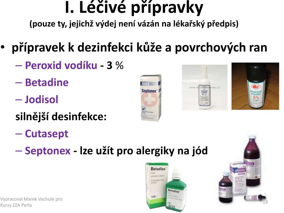 povrchových ran Peroxid vodíku - 3 % Betadine Jodisol