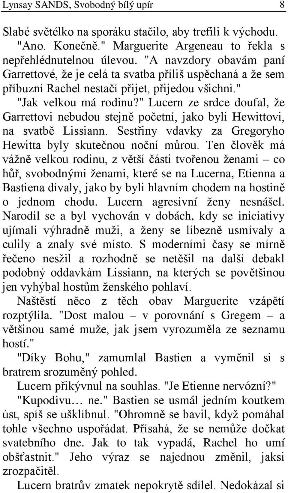 " Lucern ze srdce doufal, že Garrettovi nebudou stejně početní, jako byli Hewittovi, na svatbě Lissiann. Sestřiny vdavky za Gregoryho Hewitta byly skutečnou noční můrou.