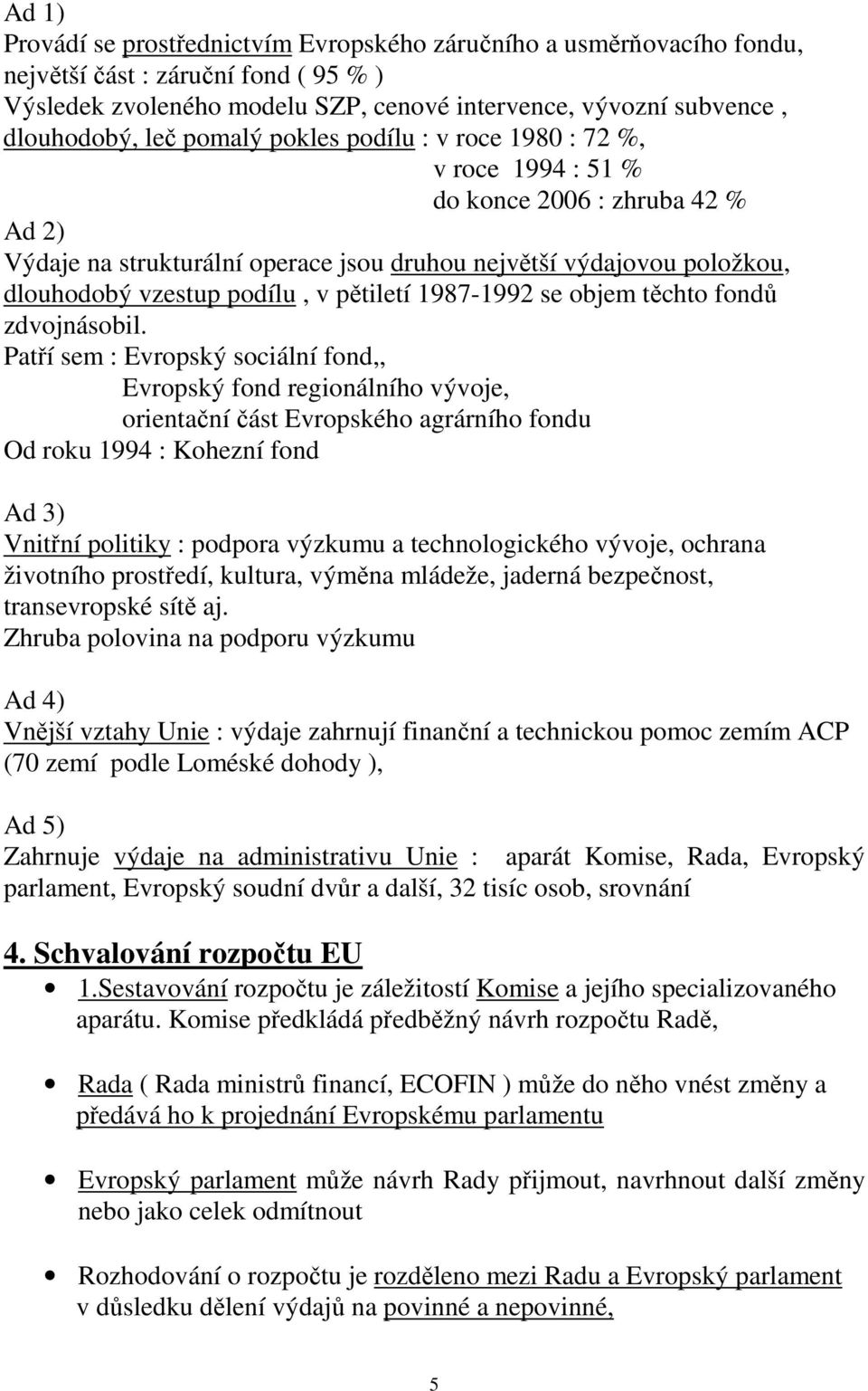 pětiletí 1987-1992 se objem těchto fondů zdvojnásobil.