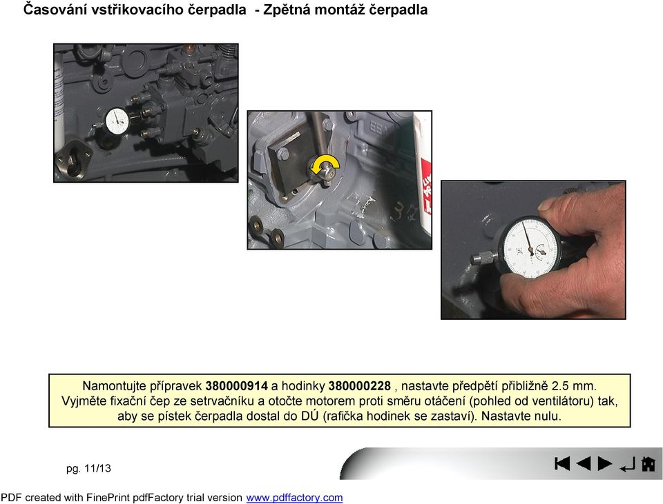 Vyjměte fixační čep ze setrvačníku a otočte motorem proti směru otáčení (pohled od