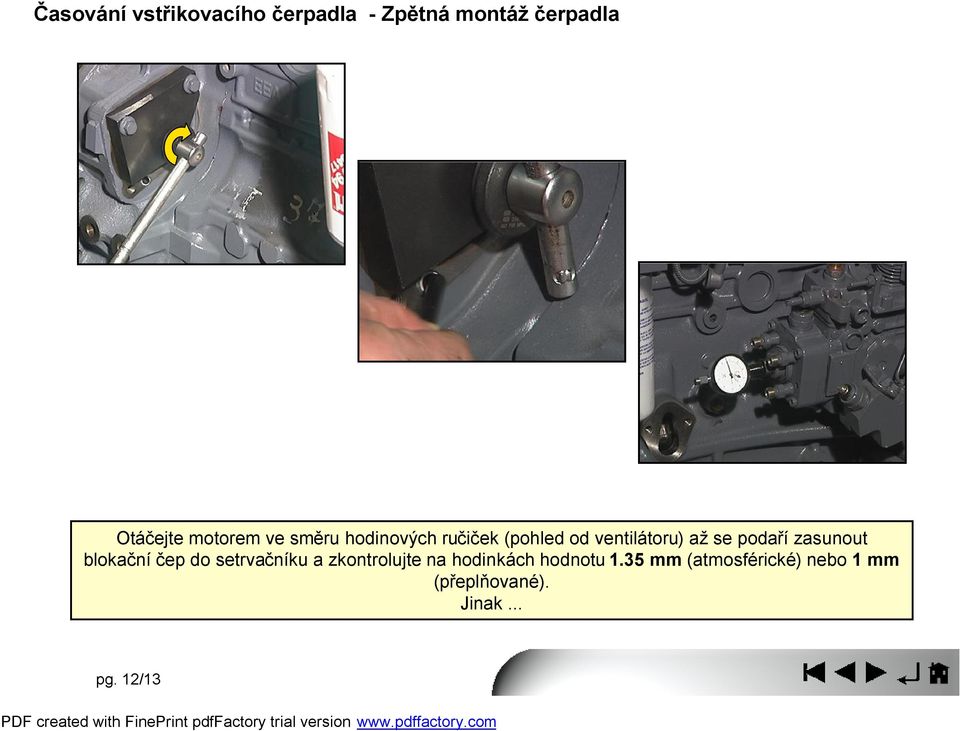 podaří zasunout blokační čep do setrvačníku a zkontrolujte na