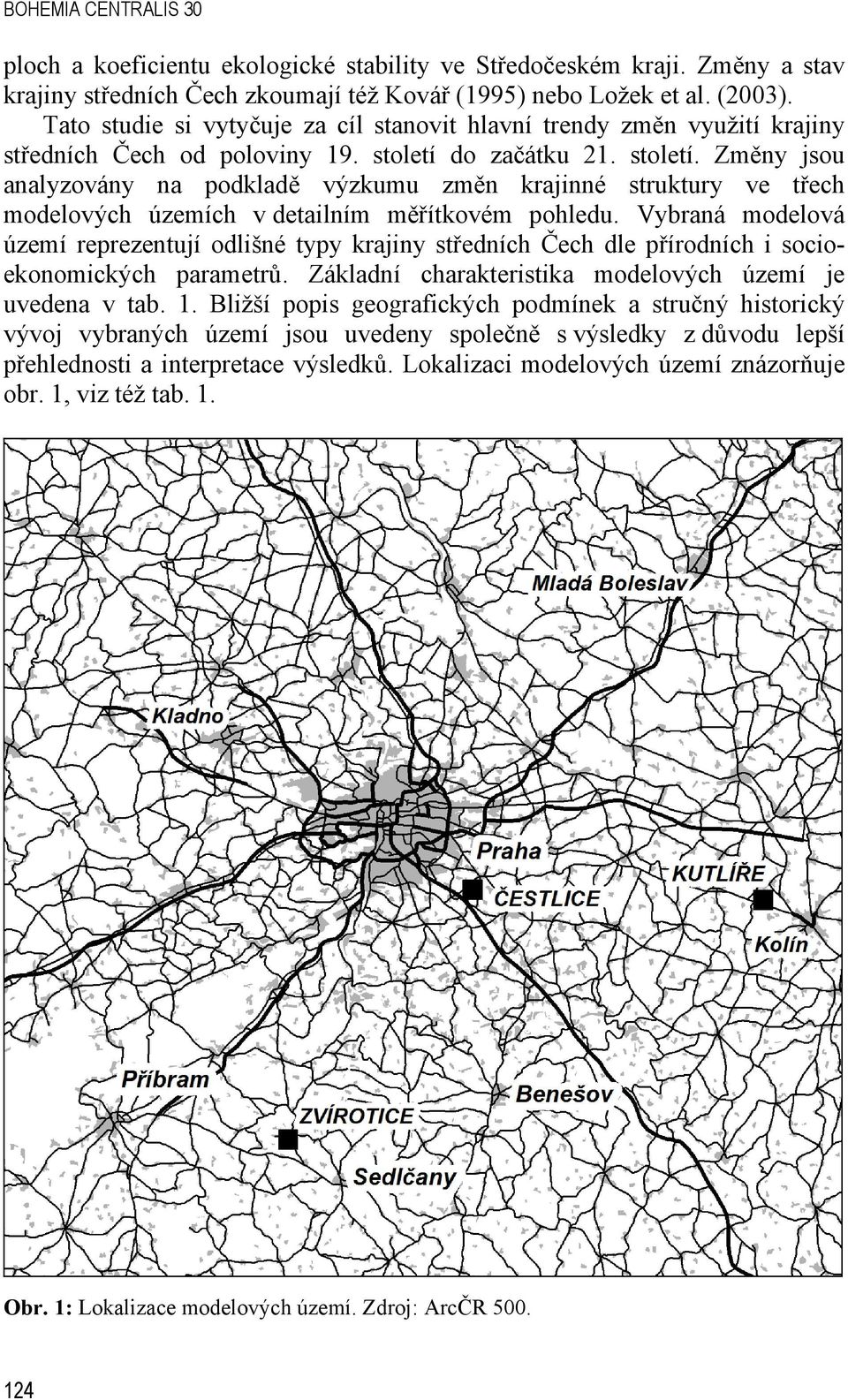 do začátku 21. století. Změny jsou analyzovány na podkladě výzkumu změn krajinné struktury ve třech modelových územích v detailním měřítkovém pohledu.