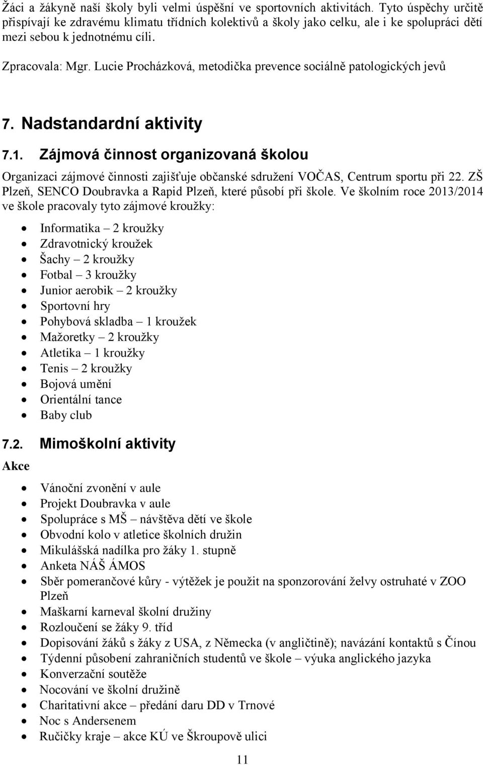 Lucie Procházková, metodička prevence sociálně patologických jevů 7. Nadstandardní aktivity 7.1.