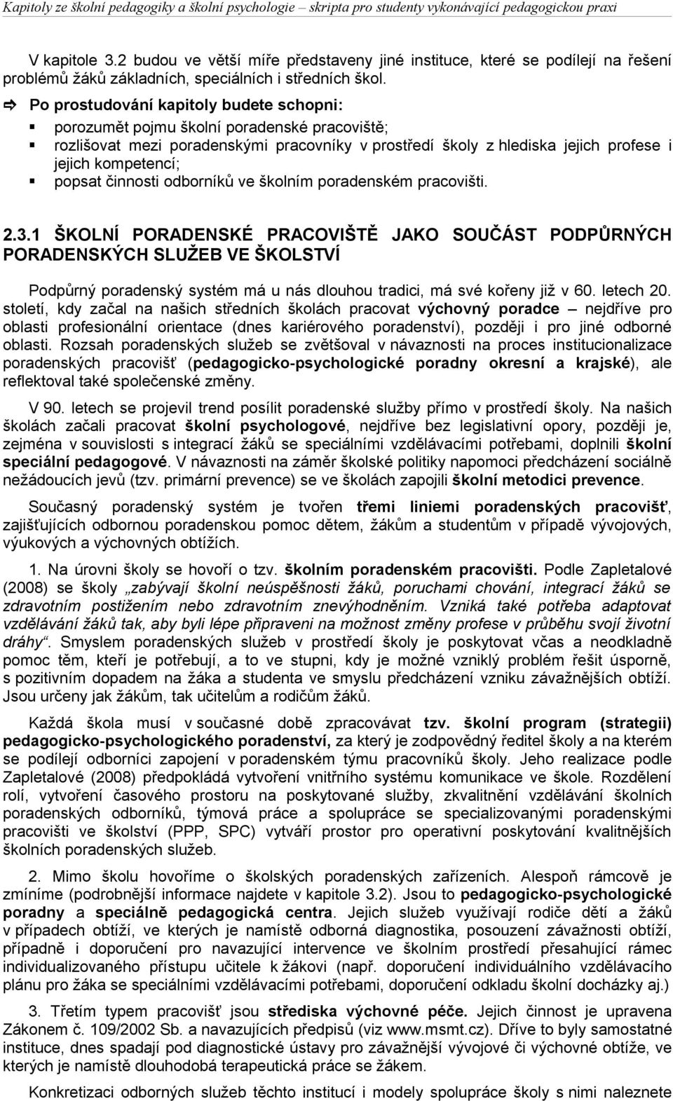 popsat činnosti odborníků ve školním poradenském pracovišti. 2.3.