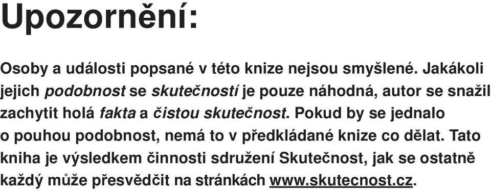 a čistou skutečnost.