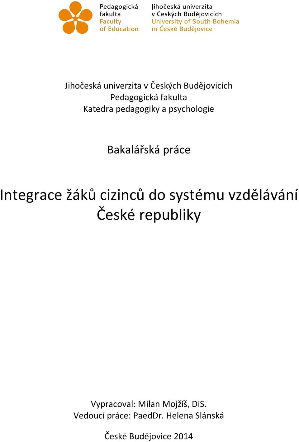 cizinců do systému vzdělávání České republiky Vypracoval: Milan