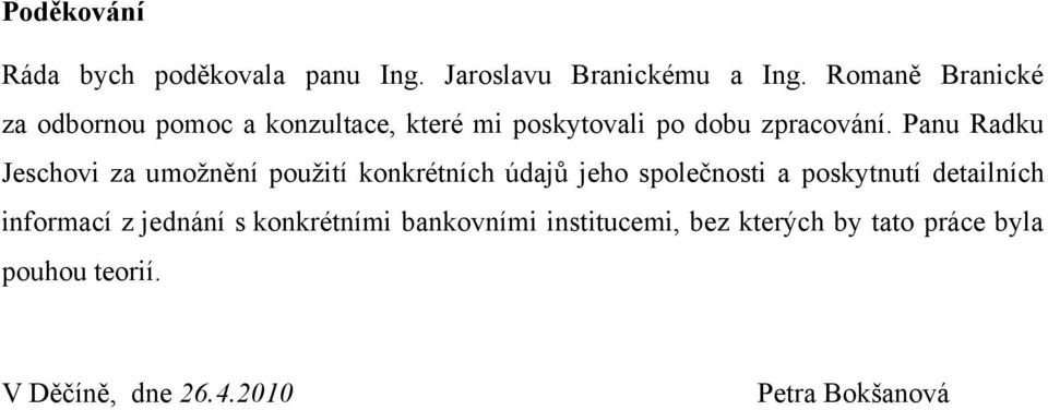 Panu Radku Jeschovi za umožnění použití konkrétních údajů jeho společnosti a poskytnutí detailních