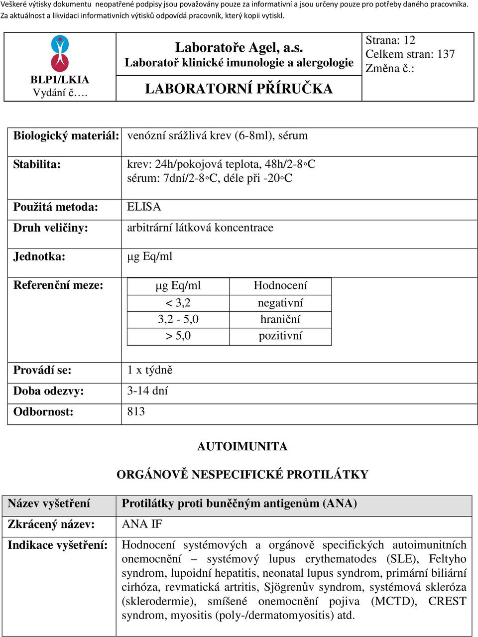 Hodnocení systémových a orgánově specifických autoimunitních onemocnění systémový lupus erythematodes (SLE), Feltyho syndrom, lupoidní hepatitis, neonatal lupus syndrom,