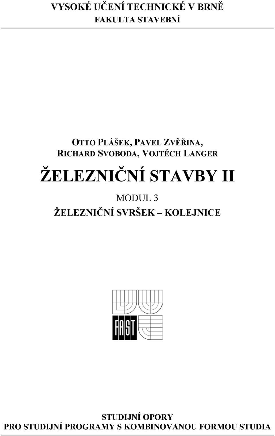 ŽELEZNIČNÍ STAVBY II MODUL 3 ŽELEZNIČNÍ SVRŠEK KOLEJNICE