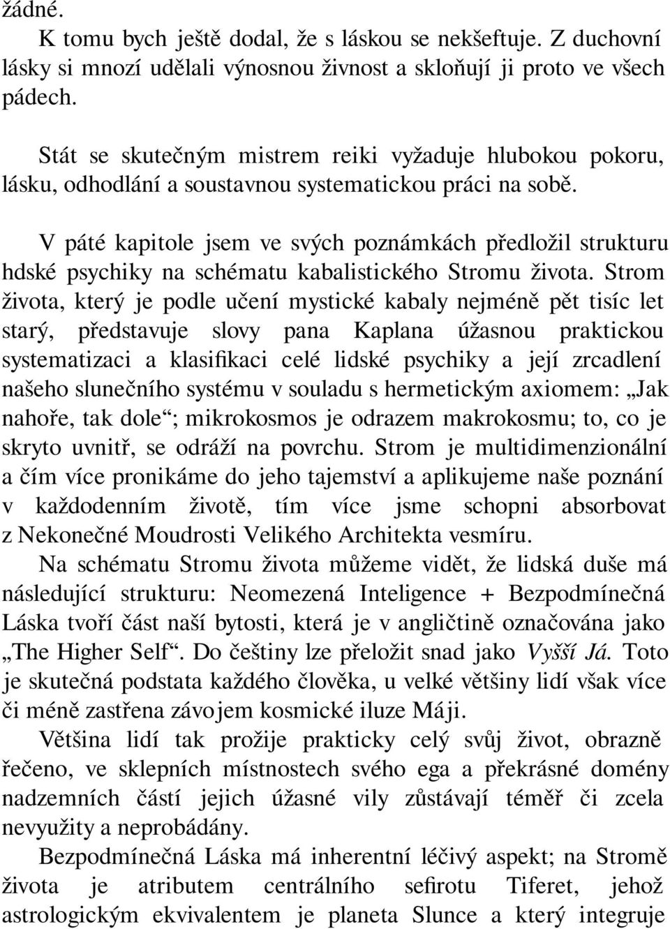 V páté kapitole jsem ve svých poznámkách předložil strukturu hdské psychiky na schématu kabalistického Stromu života.