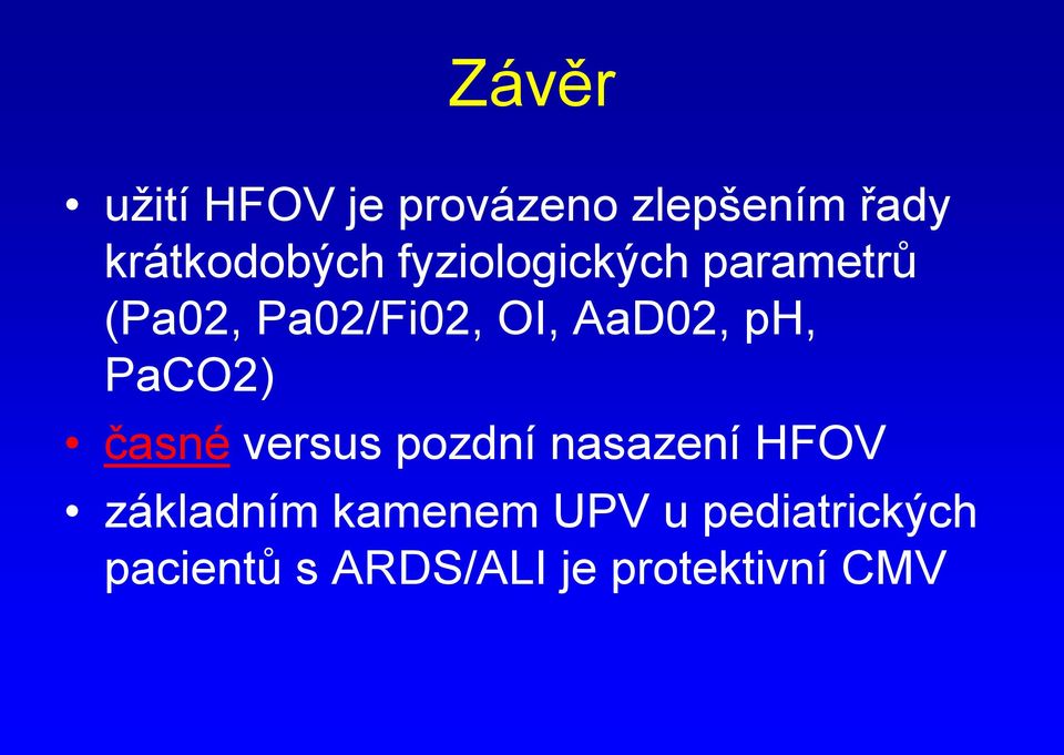 PaCO2) časné versus pozdní nasazení HFOV základním kamenem