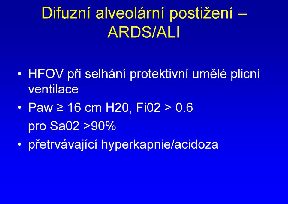 plicní ventilace Paw 16 cm H20, Fi02 > 0.