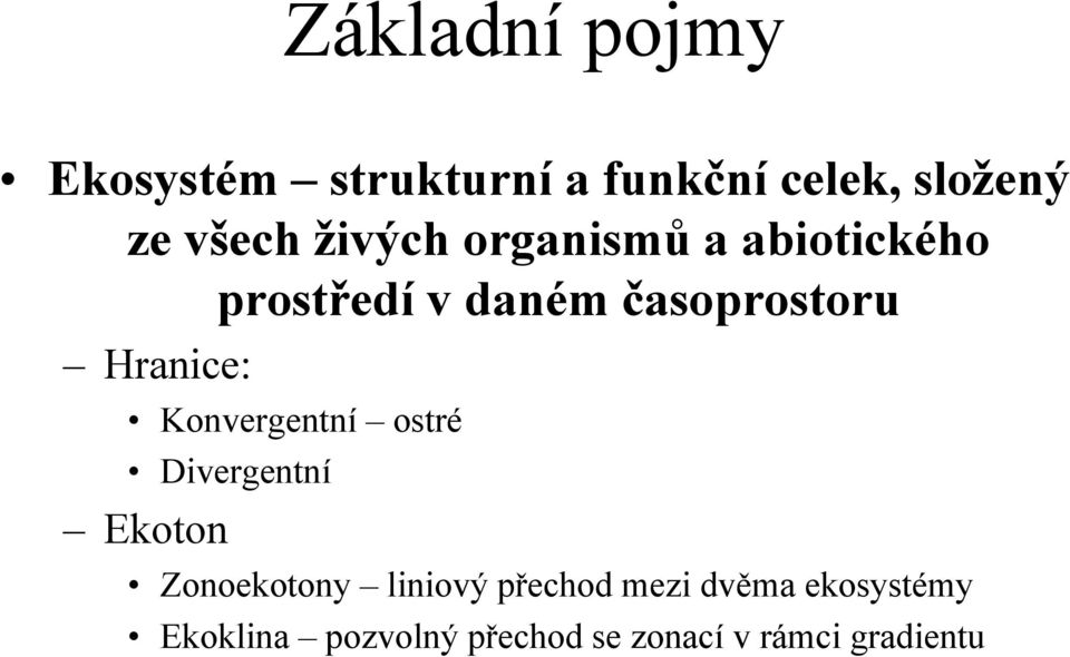 Konvergentní ostré Divergentní Ekoton Zonoekotony liniový přechod mezi