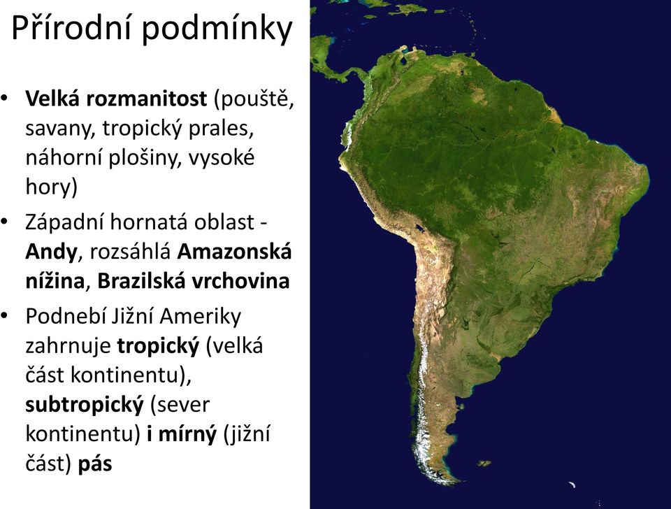 Amazonská nížina, Brazilská vrchovina Podnebí Jižní Ameriky zahrnuje