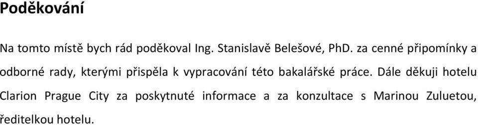 za cenné připomínky a odborné rady, kterými přispěla k vypracování