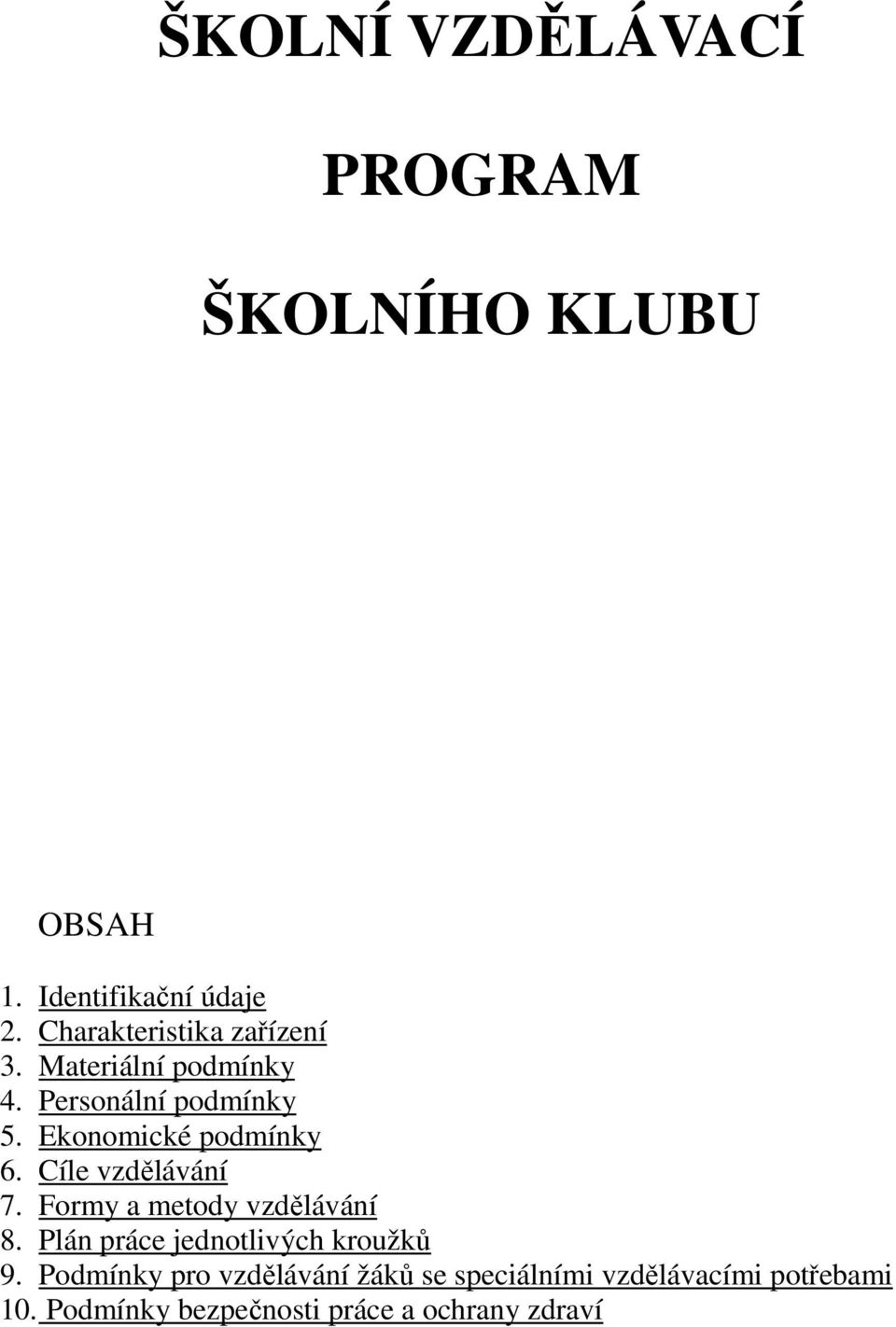 Ekonomické podmínky 6. Cíle vzdělávání 7. Formy a metody vzdělávání 8.