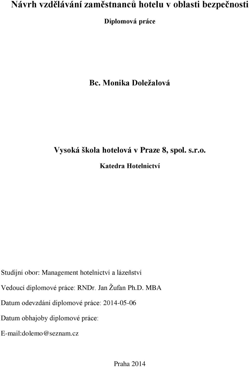 obor: Management hotelnictví a lázeňství Vedoucí diplomové práce: RNDr