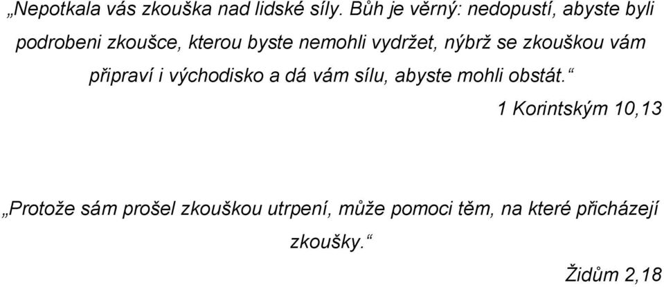 vydržet, nýbrž se zkouškou vám připraví i východisko a dá vám sílu, abyste