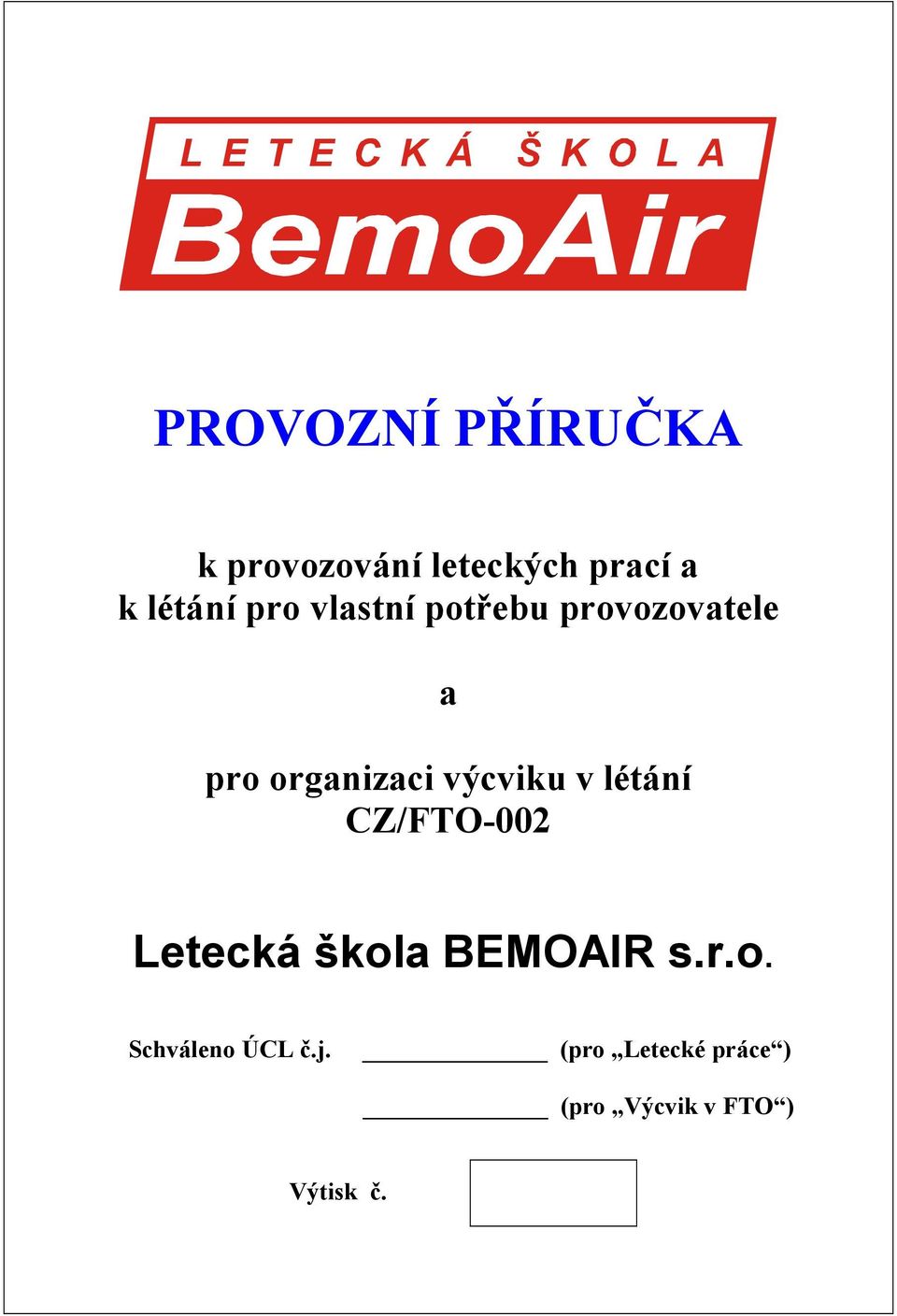 létání CZ/FTO-002 Letecká škola BEMOAIR s.r.o. Schváleno ÚCL č.