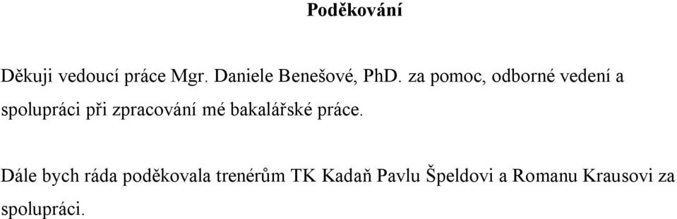 za pomoc, odborné vedení a spolupráci při zpracování mé