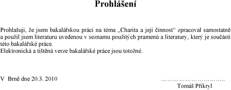 použitých pramenů a literatury, který je součástí této bakalářské práce.