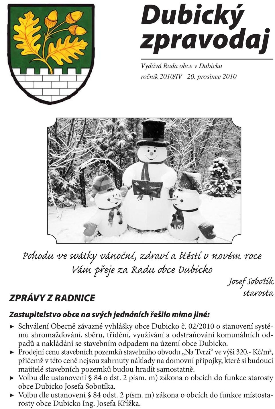 02/2010 o stanovení systému shromažďování, sběru, třídění, využívání a odstraňování komunálních odpadů a nakládání se stavebním odpadem na území obce Dubicko.