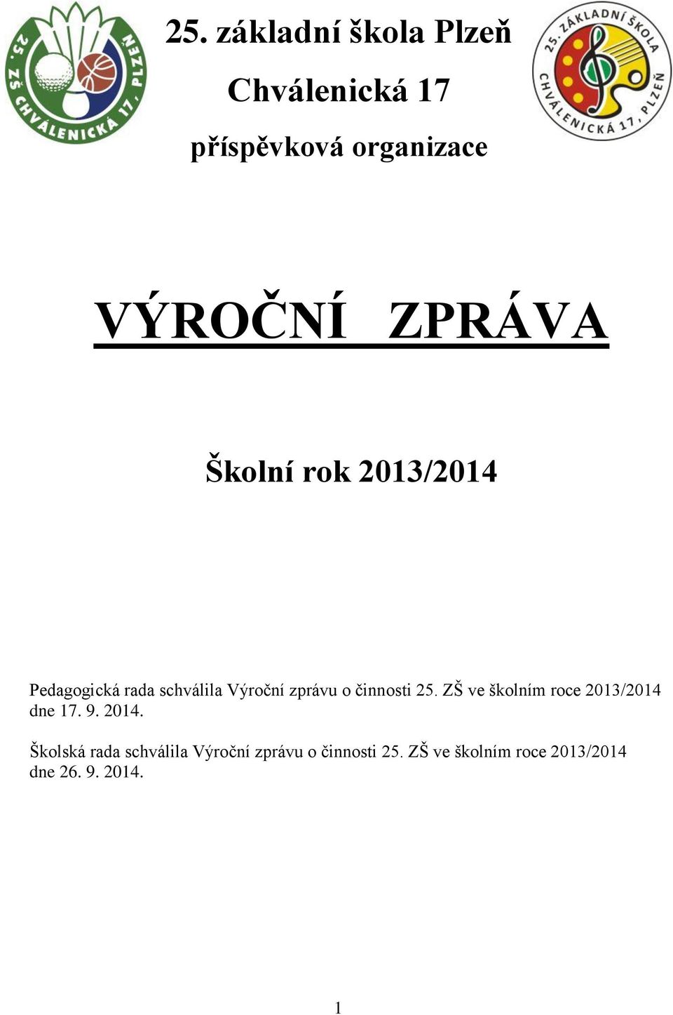 činnosti 25. ZŠ ve školním roce 2013/2014 dne 17. 9. 2014.