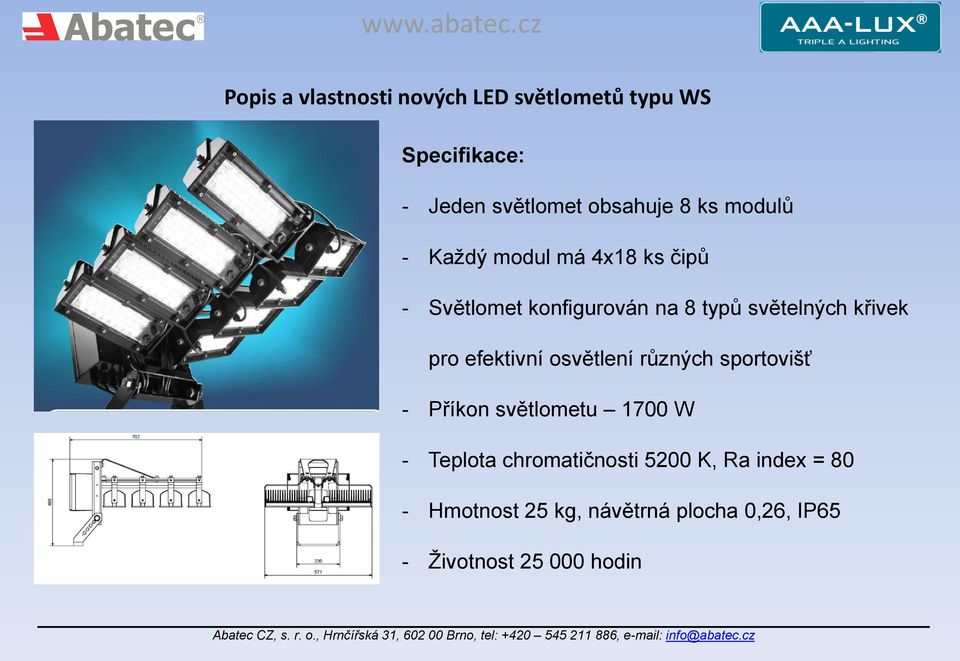 pro efektivní osvětlení různých sportovišť - Příkon světlometu 1700 W - Teplota