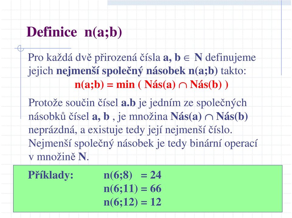 b je jedním ze společných násobkůčísel a, b, je množina Nás(a) Nás(b) neprázdná, a existuje tedy