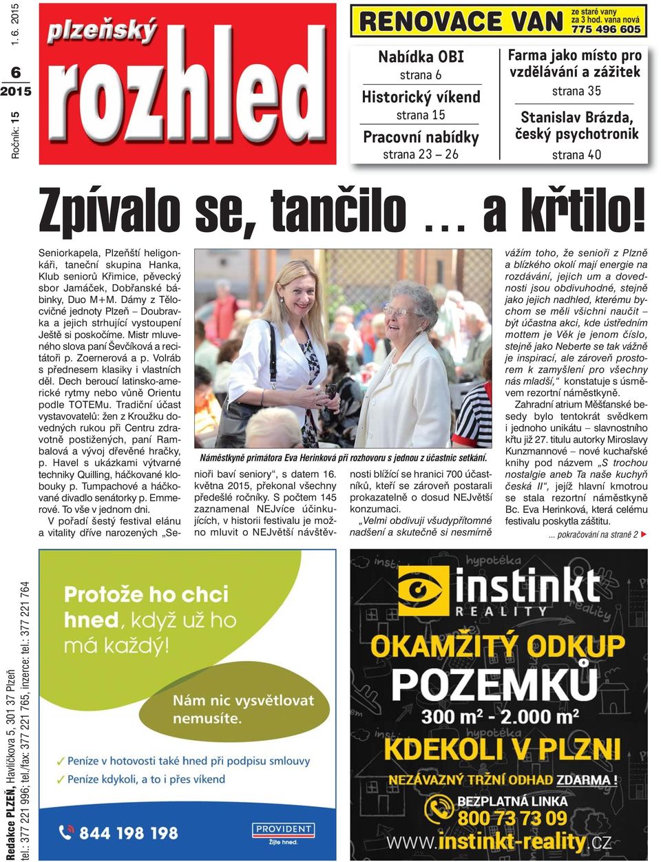 Dámy z Tělo cvičné jednoty Plzeň Dou brav ka a jejich strhující vystoupení Ještě si poskočíme. Mistr mluve ného slova paní Ševčí ková a reci tátoři p. Zoernerová a p.