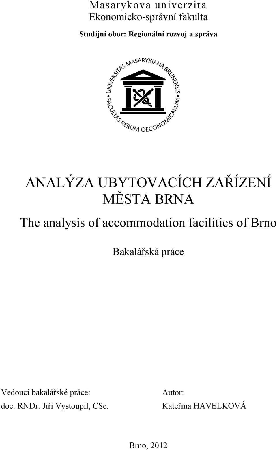 analysis of accommodation facilities of Brno Bakalářská práce Vedoucí