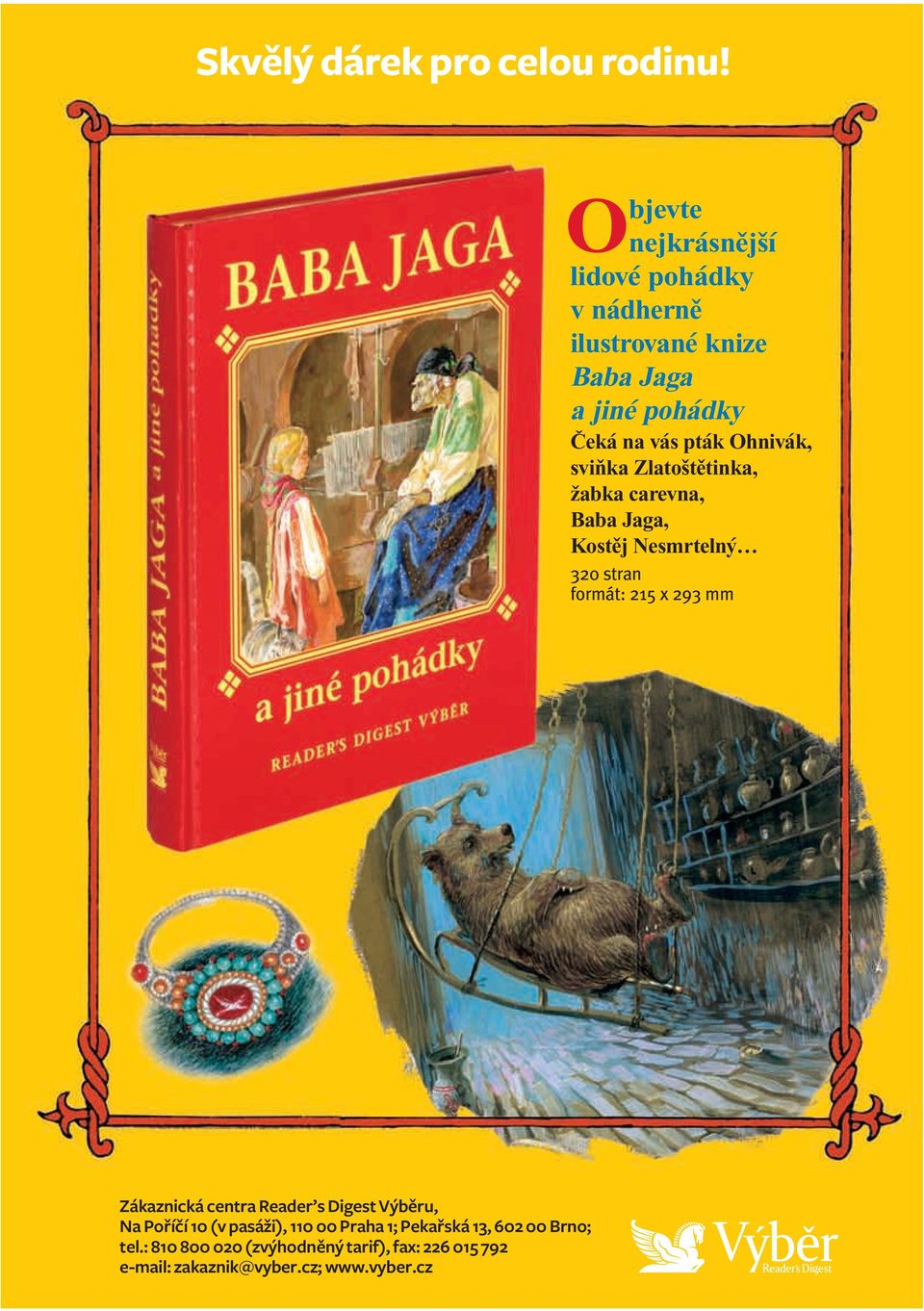 Ohnivák, sviňka Zlatoštětinka, žabka carevna, Baba Jaga, Kostěj Nesmrtelný 320 stran formát: 215 x 293 mm